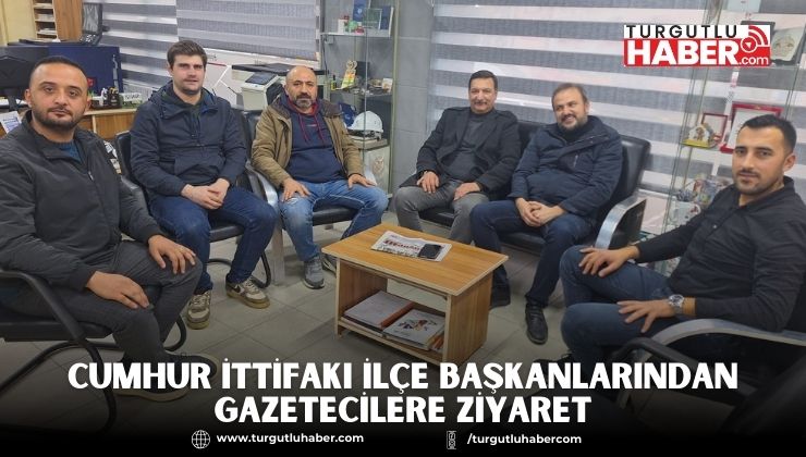 Cumhur İttifakı İlçe Başkanlarından Gazetecilere Ziyaret