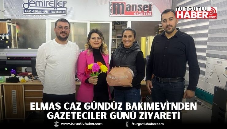 ELMAS CAZ GÜNDÜZ BAKIMEVİ'NDEN GAZETECİLER GÜNÜ ZİYARETİ