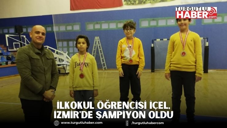 İLKOKUL ÖĞRENCİSİ İÇEL, İZMİR'DE ŞAMPİYON OLDU