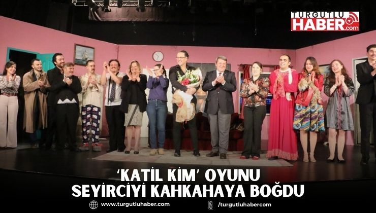 ‘Katil Kim’ Oyunu Seyirciyi Kahkahaya Boğdu
