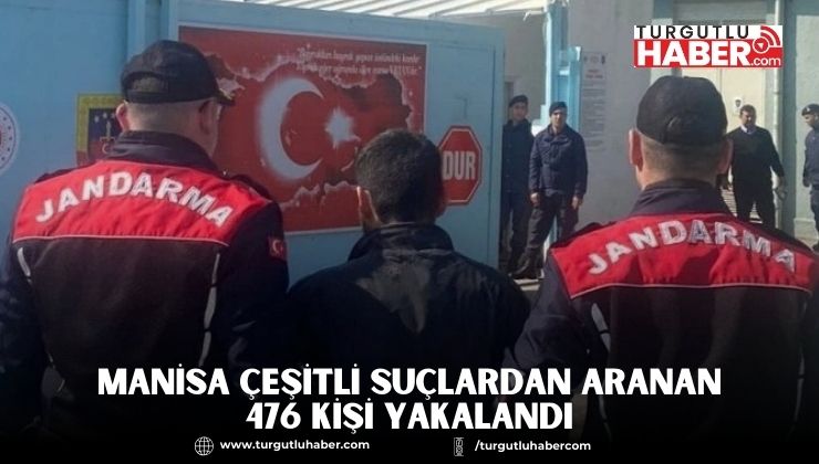 Manisa Çeşitli Suçlardan Aranan 476 Kişi Yakalandı