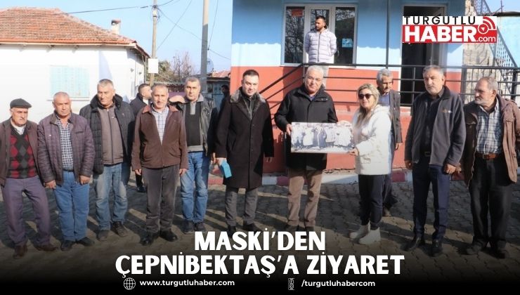 MASKİ’den Çepnibektaş’a Ziyaret