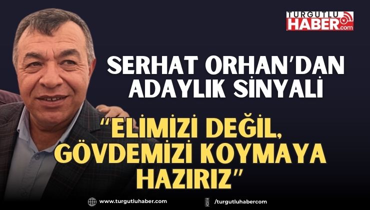 Serhat Orhan'dan Adaylık Sinyali