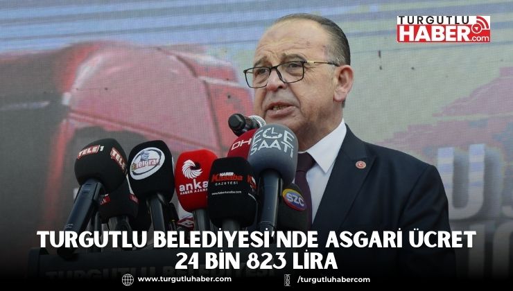 TURGUTLU BELEDİYESİ’NDE ASGARİ ÜCRET 24 BİN 823 LİRA