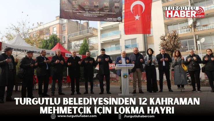 Turgutlu Belediyesinden 12 Kahraman Mehmetçik İçin Lokma Hayrı