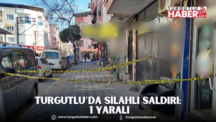 Turgutlu’da silahlı saldırı; 1 Yaralı