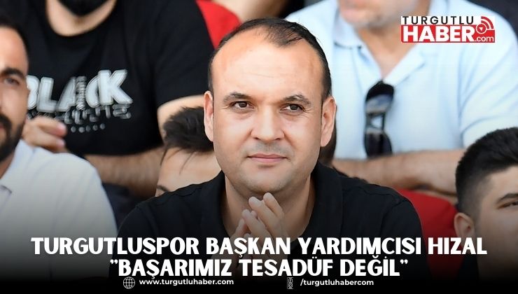 Turgutluspor Başkan Yardımcısı Hızal 