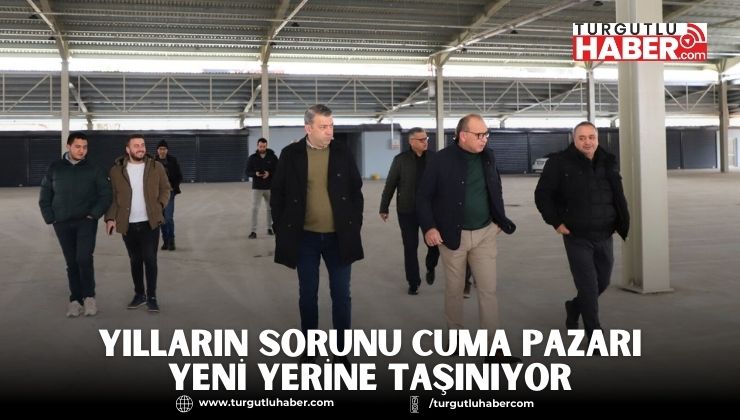 Yılların Sorunu Cuma Pazarı Yeni Yerine Taşınıyor