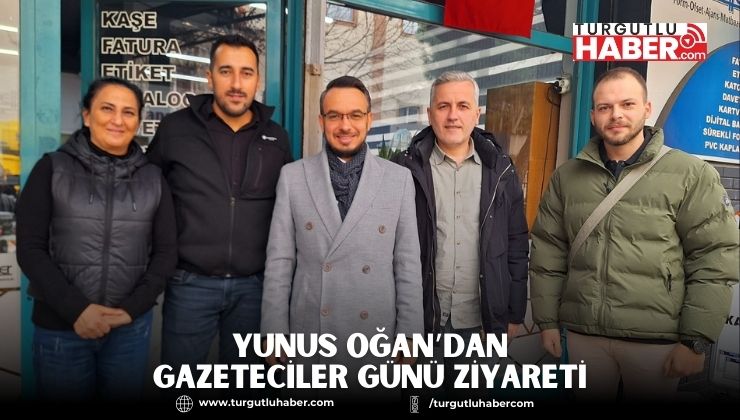 YUNUS OĞAN’DAN GAZETECİLER GÜNÜ ZİYARETİ