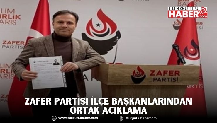 ZAFER PARTİSİ İLÇE BAŞKANLARINDAN ORTAK AÇIKLAMA