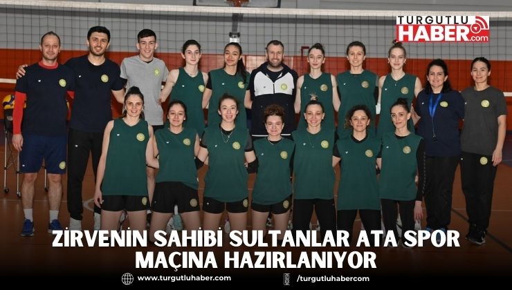 Zirvenin Sahibi Sultanlar Ata Spor Maçına Hazırlanıyor