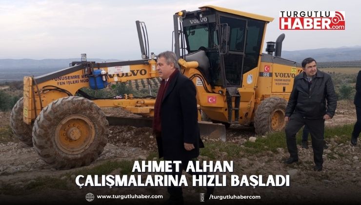 Ahmet Alhan Çalışmalarına Hızlı Başladı