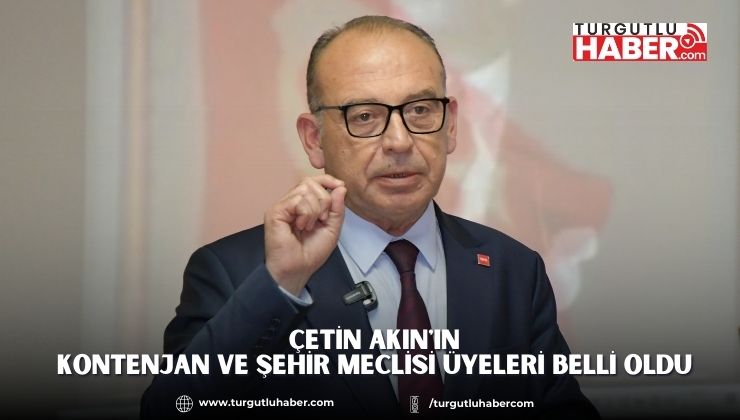 Çetin Akın'ın Kontenjan ve Şehir Meclisi Üyeleri Belli Oldu