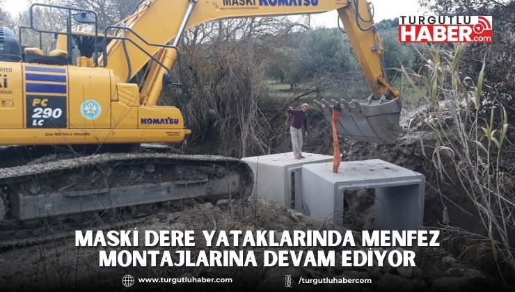 MASKİ Dere Yataklarında Menfez Montajlarına Devam Ediyor