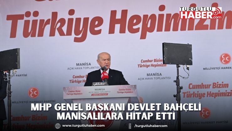 MHP Genel Başkanı Devlet Bahçeli Manisalılara Hitap Etti  