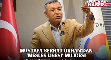 Mustafa Serhat Orhan’dan ‘Meslek Lisesi’ Müjdesi