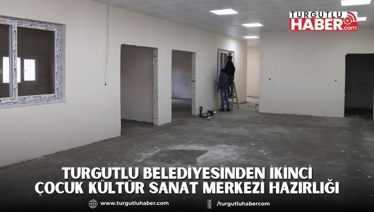 Turgutlu Belediyesinden İkinci Çocuk Kültür Sanat Merkezi Hazırlığı
