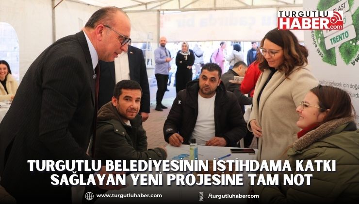 Turgutlu Belediyesinin İstihdama Katkı Sağlayan Yeni Projesine Tam Not