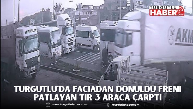 Turgutlu'da Faciadan Dönüldü Freni Patlayan Tır 3 Araca Çarptı