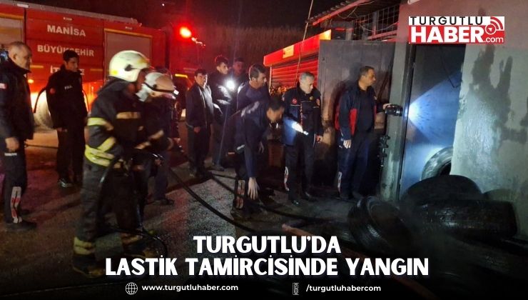 Turgutlu'da lastik tamircisinde yangın