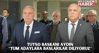 TUTSO Başkanı Aydın “Tüm Adaylara Başlarılar Diliyoruz”