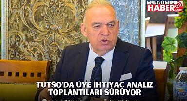 TUTSO'da Üye İhtiyaç Analiz Toplantıları Sürüyor