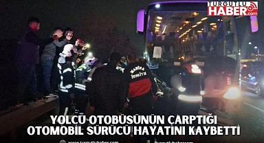 Yolcu Otobüsünün Çarptığı Otomobil Sürücü Hayatını Kaybetti