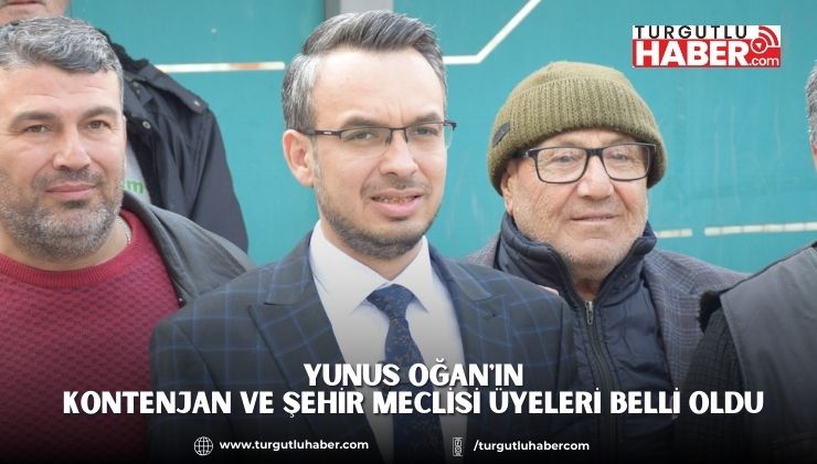 Yunus Oğan'ın Kontenjan ve Şehir Meclisi Üyeleri Belli Oldu