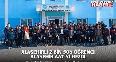 Alaşehirli 2 Bin 506 Öğrenci Alaşehir AAT’yi Gezdi