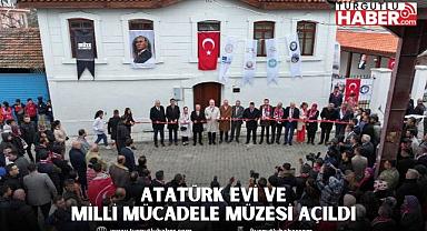 Atatürk Evi ve Milli Mücadele Müzesi Açıldı