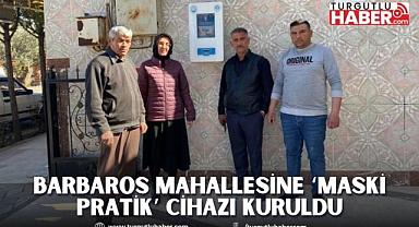 Barbaros Mahallesine ‘MASKİ Pratik’ Cihazı Kuruldu