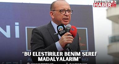 “Bu eleştiriler benim şeref madalyalarım”