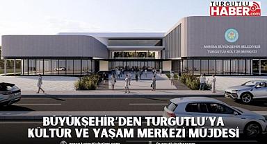 Büyükşehir’den Turgutlu’ya Kültür ve Yaşam Merkezi Müjdesi 