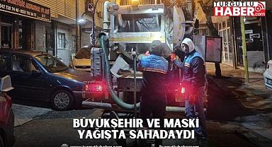 Büyükşehir ve MASKİ Yağışta Sahadaydı