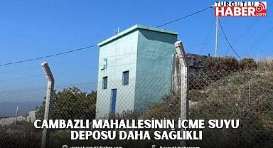 Cambazlı Mahallesinin İçme Suyu Deposu Daha Sağlıklı 