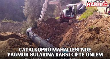 Çatalköprü Mahallesi’nde Yağmur Sularına Karşı Çifte Önlem