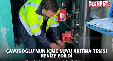 Çavuşoğlu’nun İçme Suyu Arıtma Tesisi Revize Edildi