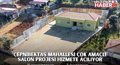 Çepnibektaş Mahallesi Çok Amaçlı Salon Projesi Hizmete Açılıyor