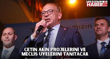Çetin Akın Projelerini ve Meclis Üyelerini Tanıtacak