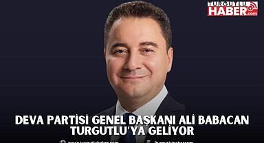 Deva Partisi Genel Başkanı Ali Babacan Turgutlu’ya Geliyor