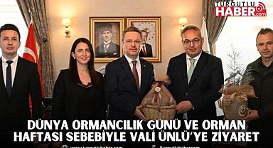 Dünya Ormancılık Günü ve Orman Haftası Sebebiyle Vali Ünlü’ye Ziyaret