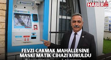 Fevzi Çakmak Mahallesine MASKİ MATİK Cihazı Kuruldu