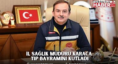 İL SAĞLIK MÜDÜRÜ KARACA TIP BAYRAMINI KUTLADI