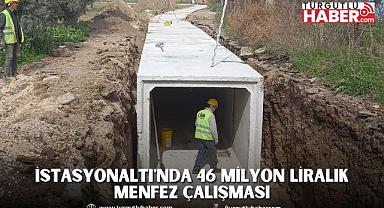 İstasyonaltı'nda 46 Milyon Liralık Menfez Çalışması 