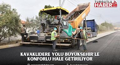 Kavaklıdere Yolu Büyükşehir’le Konforlu Hale Getiriliyor