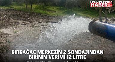 Kırkağaç Merkezin 2 Sondajından Birinin Verimi 12 Litre 