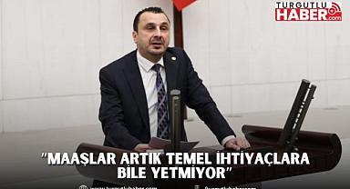 “MAAŞLAR ARTIK TEMEL İHTİYAÇLARA BİLE YETMİYOR”