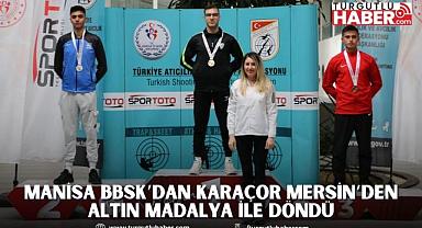 Manisa BBSK’dan Karaçor Mersin’den Altın Madalya ile Döndü