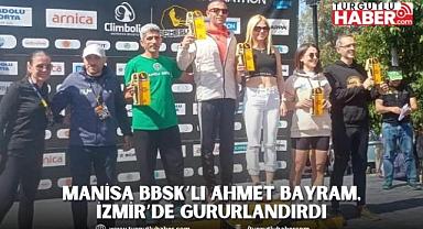 Manisa BBSK’lı Ahmet Bayram, İzmir’de Gururlandırdı