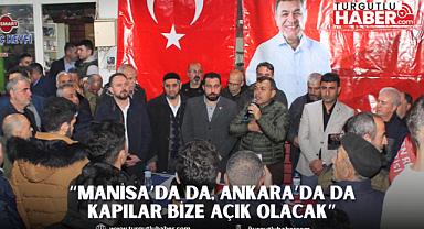 “MANİSA’DA DA, ANKARA’DA DA KAPILAR BİZE AÇIK OLACAK”